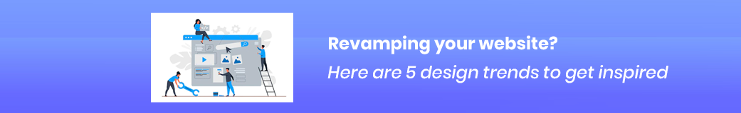 Revamping your website? Here are 5 Design Trends to Get Inspired