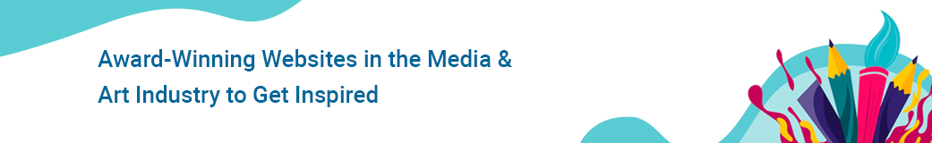 Award-Winning Websites in the Media & Art Industry to Get Inspired